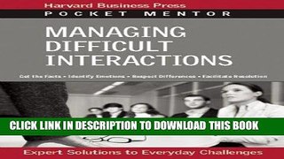 [FREE] EBOOK Managing Difficult Interactions: Expert Solutions to Everyday Challenges (Pocket