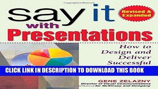 [READ] EBOOK Say It with Presentations: How to Design and Deliver Successful Business