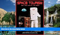 Books to Read  Space Tourism: Do You Want to Go?: Apogee Books Space Series 49  Full Ebooks Best