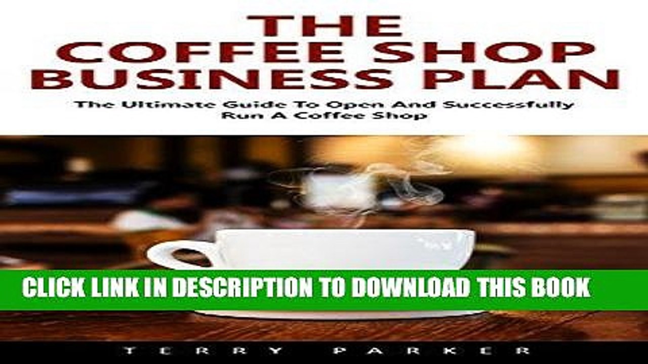 [PDF] The Coffee Shop Business Plan: The Ultimate Guide To Open And Successfully Run A Coffee