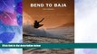 Big Deals  Bend to Baja: A Biofuel Powered Surfing and Climbing Road Trip  Best Seller Books Best