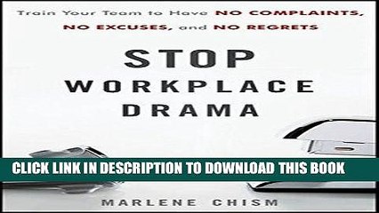 [PDF] Stop Workplace Drama: Train Your Team to have No Complaints, No Excuses, and No Regrets Full