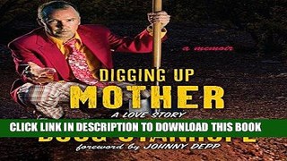 [PDF] Digging Up Mother: A Love Story Full Online