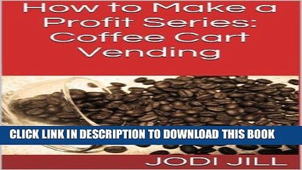[PDF] How to Make a Profit Series: Coffee Cart Vending Popular Collection