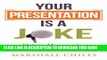 [PDF] Your Presentation is a Joke: Using Humor to Maximize Your Impact (Black   White Pics) Full