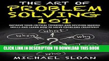 [New] Ebook The Art Of Problem Solving 101: Improve Your Critical Thinking And Decision Making