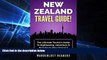 Must Have  NEW ZEALAND TRAVEL GUIDE: The Ultimate Tourist s Guide To Sightseeing, Adventure