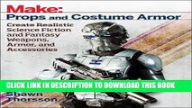 [PDF] Make: Props and Costume Armor: Create Realistic Science Fiction   Fantasy Weapons, Armor,