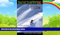 Books to Read  Backcountry Ski! Oregon: Classic Descents for Skiers   Snowboarders, Including
