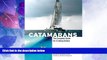 Big Deals  Catamarans: The Complete Guide for Cruising Sailors  Full Read Most Wanted