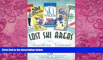 Big Deals  Lost Ski Areas of Southern Vermont  Full Ebooks Best Seller