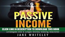 [New] Ebook Passive Income: Step-by-Step How to Turn the Top 6 Online Strategies into a Single