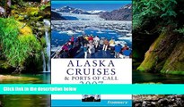 Must Have  Frommer s Alaska Cruises   Ports of Call 2007 (Frommer s Cruises)  READ Ebook Full Ebook