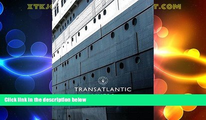 Descargar video: Big Deals  Transatlantic Liners (Shire Library)  Full Read Best Seller