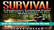 [New] Ebook SURVIVAL: BUSHCRAFT GUIDE: A Beginners Prepping Guide to Survive a Disaster in the