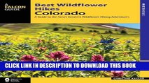 [New] Ebook Best Wildflower Hikes Colorado: A Guide to the Area s Greatest Wildflower Hiking