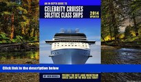 Must Have  An In-depth Guide to Celebrity Cruises Solstice Class Ships - 2014 Edition: Possibly