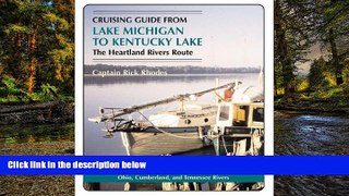 READ FULL  Cruising Guide from Lake Michigan to Kentucky Lake: The Heartland Rivers Route  READ