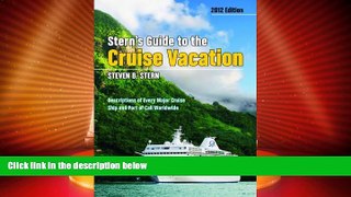 Big Deals  Stern s Guide to the Cruise Vacation: 2012 Edition  Full Read Best Seller