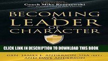 [New] Ebook Becoming a Leader of Character: 6 Habits That Make or Break a Leader at Work and at