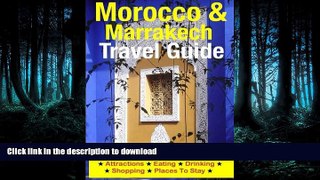 READ ONLINE Morocco   Marrakech Travel Guide: Attractions, Eating, Drinking, Shopping   Places To