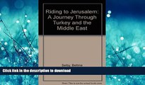 READ BOOK  Riding to Jerusalem: A Journey Through Turkey and the Middle East  PDF ONLINE