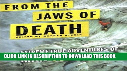 [BOOK] PDF From the Jaws of Death: Extreme True Adventures of Man vs. Nature New BEST SELLER
