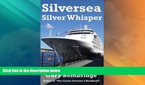 Must Have PDF  Silversea Silver Whisper: Inspiration, advice and tips on cruising  Full Read Most