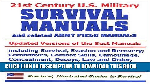 [DOWNLOAD] PDF 21st Century U.S. Military Survival Manuals and related Army Field Manuals: