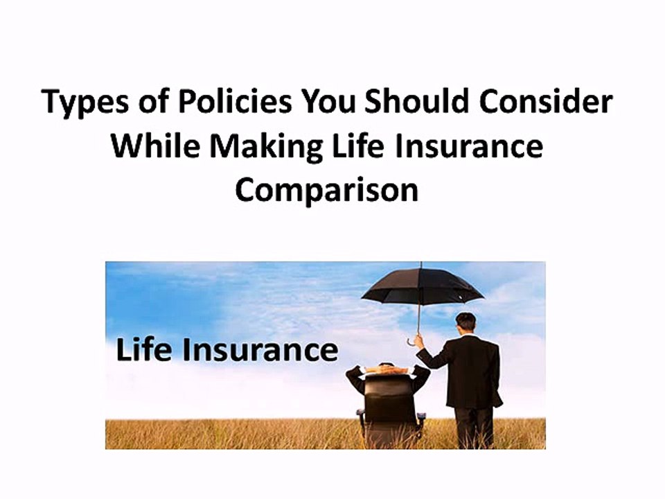 Types of Policies You Should Consider While Making Life Insurance Comparison