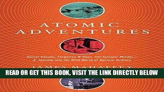 [EBOOK] DOWNLOAD Atomic Adventures: Secret Islands, Forgotten N-Rays, and Isotopic Murder: A
