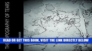 [EBOOK] DOWNLOAD The Topography of Tears PDF