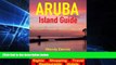 Must Have  Aruba Island Guide - Sightseeing, Hotel, Restaurant, Travel   Shopping Highlights  READ