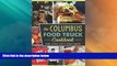 Big Deals  Columbus Food Truck Cookbook, The (American Palate)  Best Seller Books Most Wanted
