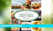 Big Deals  Twin Cities Chef s Table: Extraordinary Recipes from the City of Lakes to the Capital