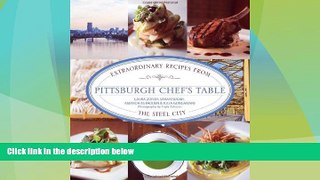 Must Have PDF  Pittsburgh Chef s Table: Extraordinary Recipes From The Steel City  Best Seller