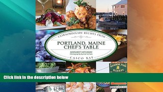 Big Deals  Portland, Maine Chef s Table: Extraordinary Recipes From Casco Bay  Full Read Best Seller