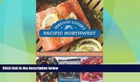 Must Have PDF  Seafood Lover s Pacific Northwest: Restaurants, Markets, Recipes   Traditions  Best