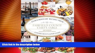 Big Deals  Fairfield County Chef s Table: Extraordinary Recipes From Connecticut s Gold Coast