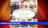 Big Deals  Fairfield County Chef s Table: Extraordinary Recipes From Connecticut s Gold Coast