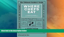 Big Deals  Where Chefs Eat: A Guide to Chefs  Favourite Restaurants  Full Read Best Seller