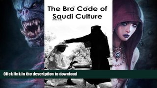 EBOOK ONLINE  The Bro Code of Saudi Culture: 300 Rules on how the Human Body should Act Inside