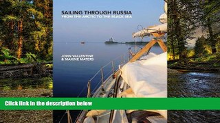 Must Have  Sailing Through Russia: From the Arctic to the Black Sea  READ Ebook Full Ebook