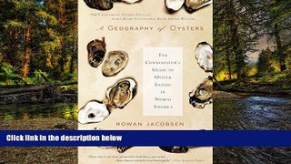 Must Have  A Geography of Oysters: The Connoisseur s Guide to Oyster Eating in North America