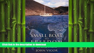 READ THE NEW BOOK Small Boat to Freedom: A Journey of Conscience to a New Life in America PREMIUM