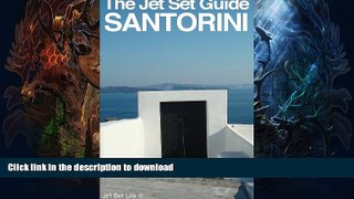 READ BOOK  The Jet Set Travel Guide to Santorini, Greece 2013  PDF ONLINE