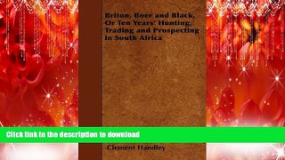 FAVORIT BOOK Briton, Boer and Black, Or Ten Years  Hunting, Trading and Prospecting in South