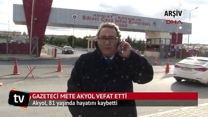Gazeteci Mete Akyol vefat etti