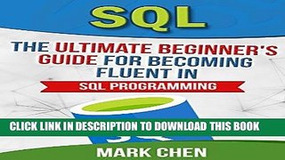 Best Seller SQL: The Ultimate Beginner s Guide for Becoming Fluent in SQL Programming (Learn It
