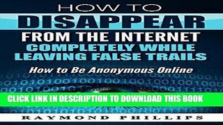 Best Seller How to Disappear From The Internet Completely While Leaving False Trails: How to Be